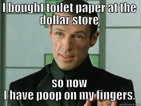 Cause and Effect Merovingian - I BOUGHT TOILET PAPER AT THE DOLLAR STORE SO NOW I HAVE POOP ON MY FINGERS. Misc