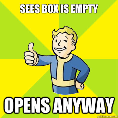 Sees box is empty opens anyway  Fallout new vegas