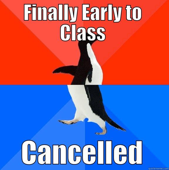 FINALLY EARLY TO CLASS CANCELLED Socially Awesome Awkward Penguin