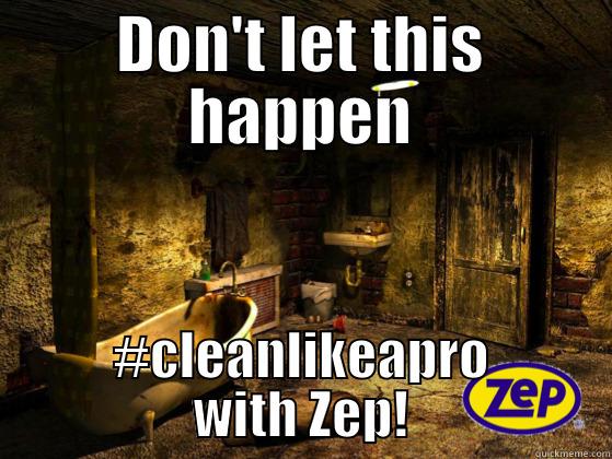 DON'T LET THIS HAPPEN #CLEANLIKEAPRO WITH ZEP! Misc