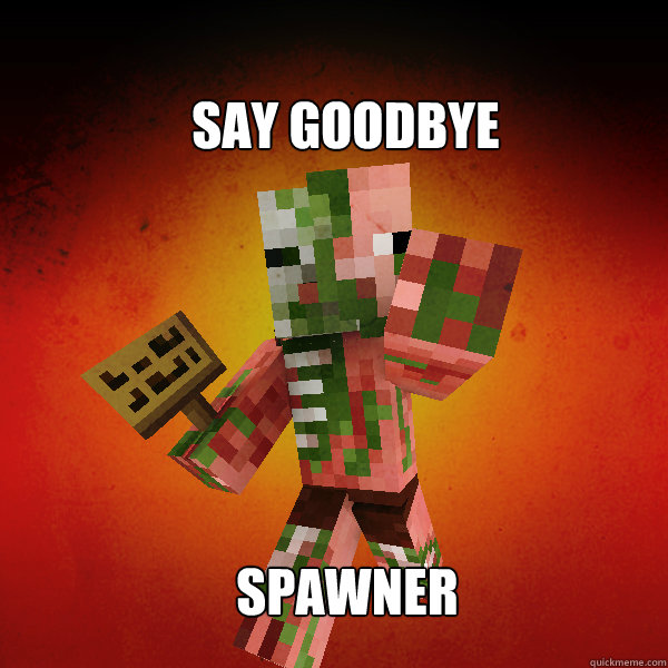 SAy goodbye spawner - SAy goodbye spawner  Zombie Pigman Zisteau