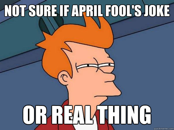 Not sure if April Fool's joke Or real thing  Futurama Fry