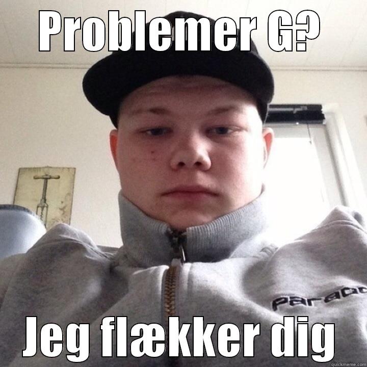 PROBLEMER G? JEG FLÆKKER DIG Misc