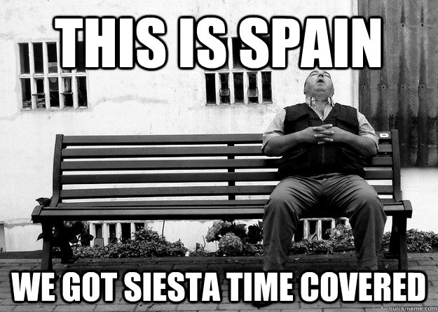 This is Spain We got siesta time covered - This is Spain We got siesta time covered  Misc
