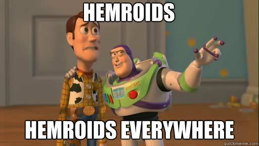 hemroids hemroids everywhere  Everywhere