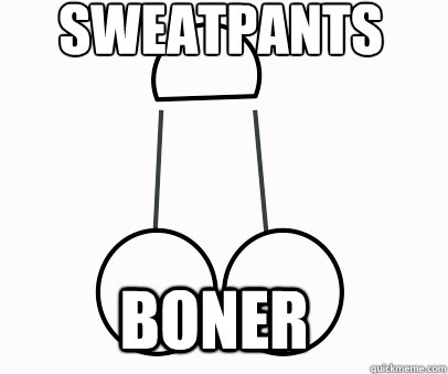 Sweatpants Boner - Sweatpants Boner  Misc