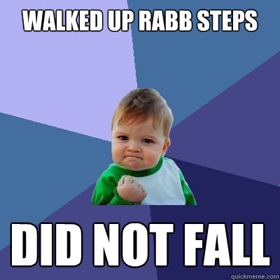 Walked up Rabb Steps Did not fall  Success Kid