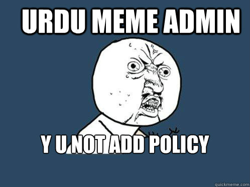 URDU MEME ADMIN Y u not add policy debaters? - URDU MEME ADMIN Y u not add policy debaters?  Y U No