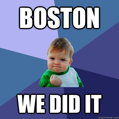 Boston We did it - Boston We did it  Success Kid