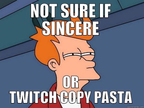 TWITCH CHAT - NOT SURE IF SINCERE OR TWITCH COPY PASTA Futurama Fry