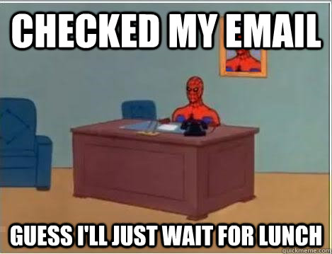 Checked my email Guess I'll just wait for lunch  Spiderman Desk