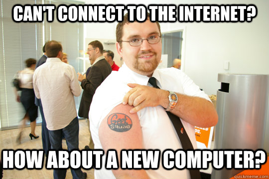 Can't connect to the internet? How about a new computer? - Can't connect to the internet? How about a new computer?  GeekSquad Gus