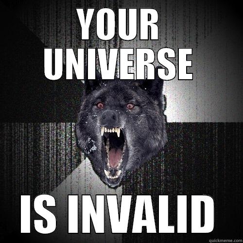 YOUR UNIVERSE IS INVALID Insanity Wolf