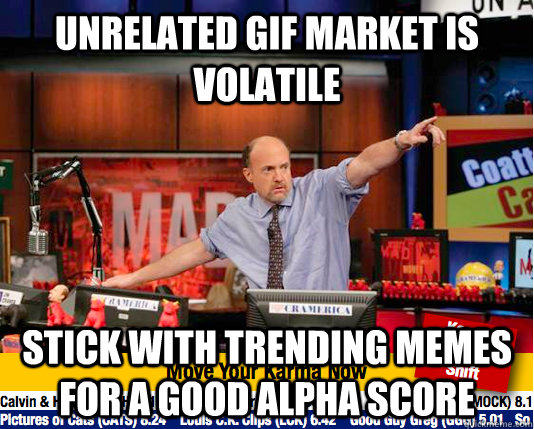 unrelated gif market is Volatile Stick with trending memes for a good alpha Score  Mad Karma with Jim Cramer