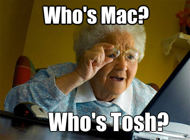 Who's Mac? Who's Tosh?  Grandma finds the Internet