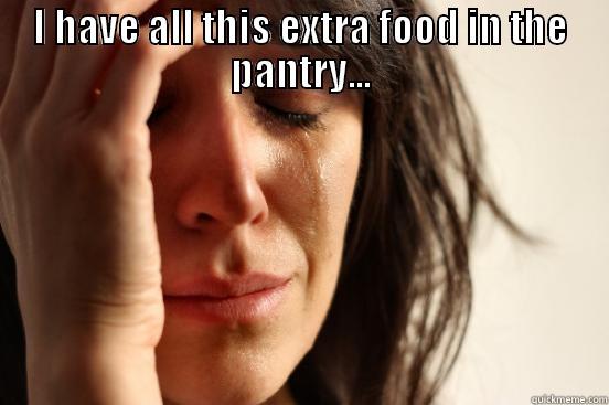 First World food drive - I HAVE ALL THIS EXTRA FOOD IN THE PANTRY...  First World Problems