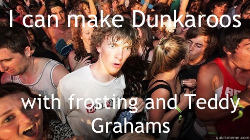 I can make Dunkaroos with frosting and Teddy Grahams - I can make Dunkaroos with frosting and Teddy Grahams  Sudden Clarity Clarence