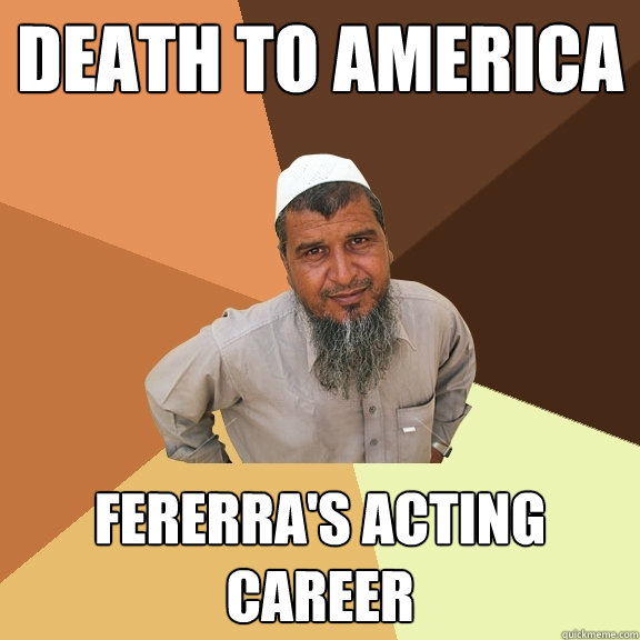 death to america fererra's acting career  Ordinary Muslim Man