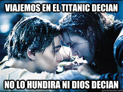 Viajemos en el titanic decian no lo hundira ni dios decian  Titanic