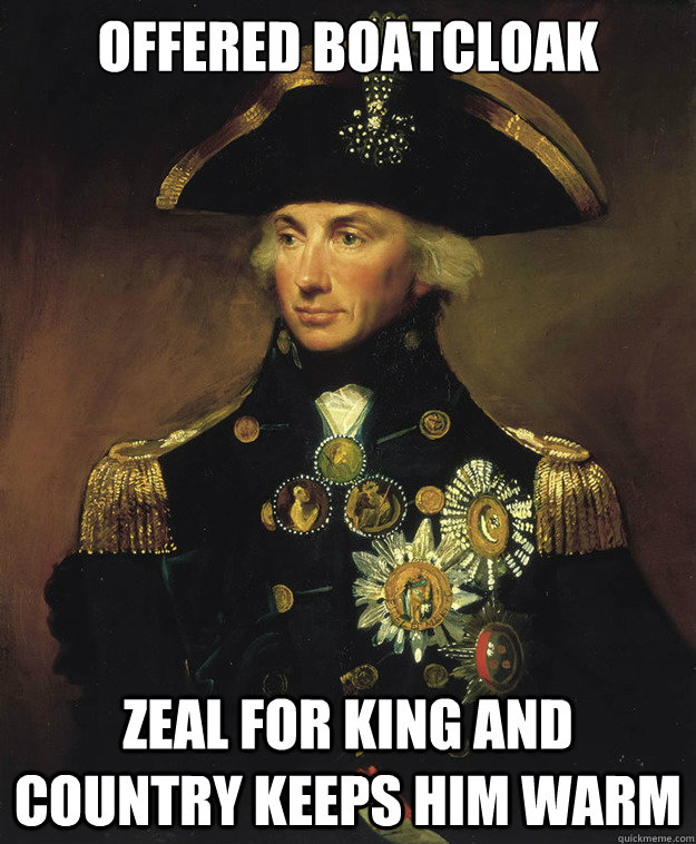 offered boatcloak zeal for king and country keeps him warm  Horatio Nelson