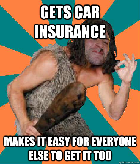 gets car insurance makes it easy for everyone else to get it too  Good Guy Grog