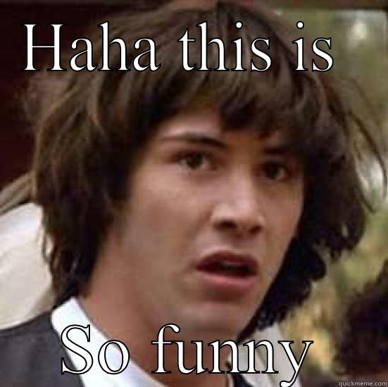 HAHA THIS IS  SO FUNNY conspiracy keanu