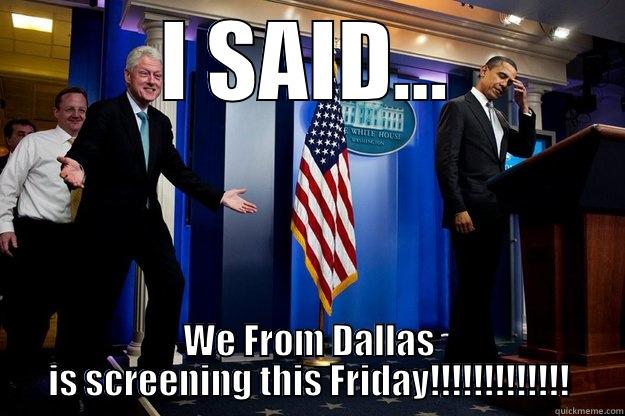 We From Dallas @ Texas Theater July 25th 7:00pm - I SAID... WE FROM DALLAS IS SCREENING THIS FRIDAY!!!!!!!!!!!!! Inappropriate Timing Bill Clinton