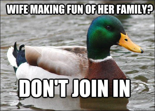 Wife making fun of her family? Don't join in  Actual Advice Mallard