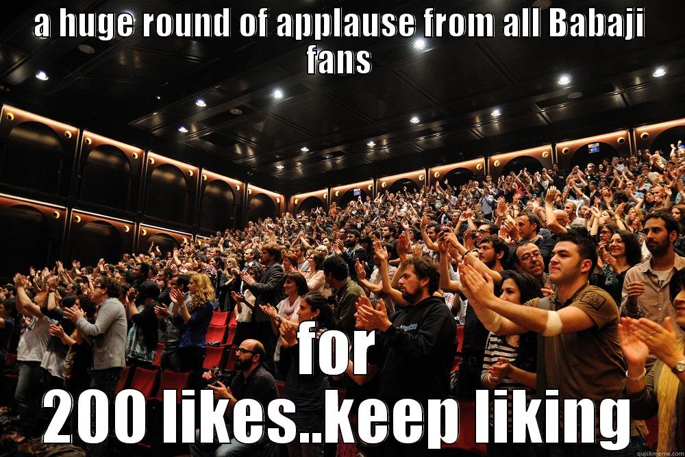 A HUGE ROUND OF APPLAUSE FROM ALL BABAJI FANS FOR 200 LIKES..KEEP LIKING Misc