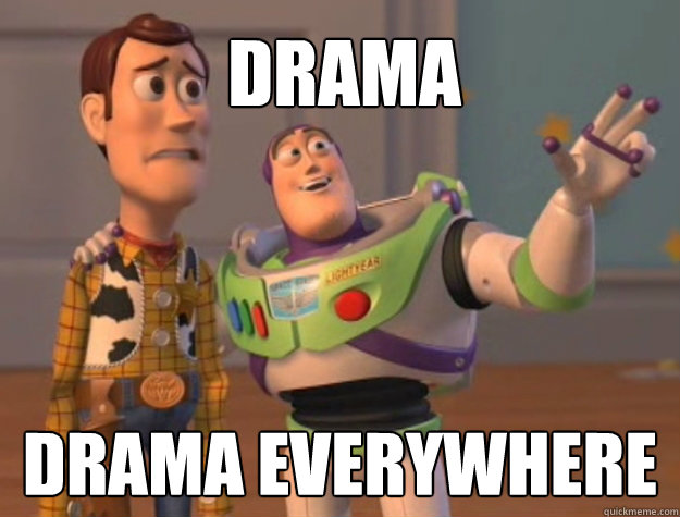 drama drama everywhere  Buzz Lightyear