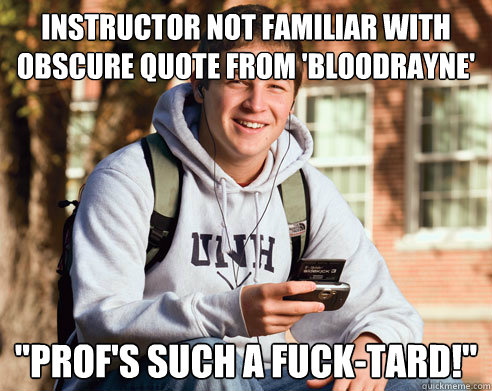 Instructor not familiar with obscure quote from 'Bloodrayne' 