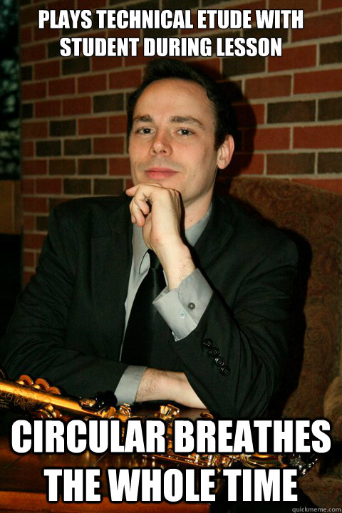 Plays technical etude with student during lesson circular breathes the whole time - Plays technical etude with student during lesson circular breathes the whole time  Scathing Rebuttle Loeffert