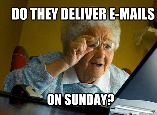 DO THEY DELIVER E-MAILS ON SUNDAY? - DO THEY DELIVER E-MAILS ON SUNDAY?  Grandma finds the Internet