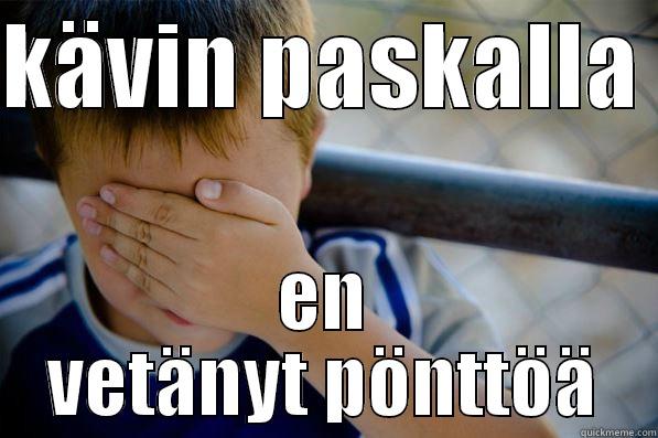 KÄVIN PASKALLA  EN VETÄNYT PÖNTTÖÄ Confession kid