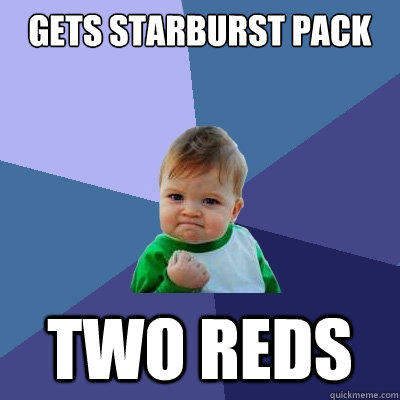 gets starburst pack two reds  Success Kid