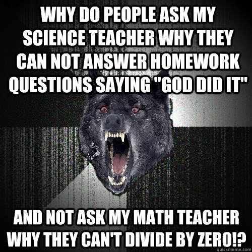 why do people ask my science teacher why they can not answer homework questions saying 