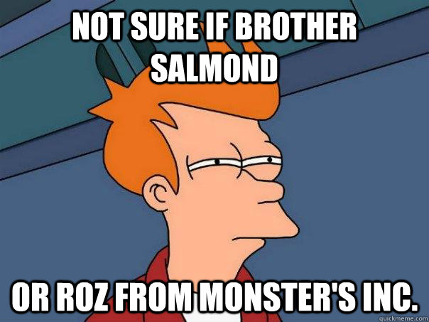 Not sure if brother salmond Or roz from monster's inc. - Not sure if brother salmond Or roz from monster's inc.  Futurama Fry