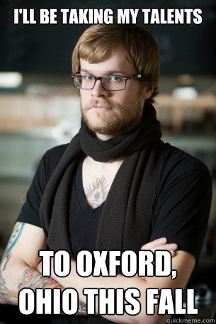 I'll be taking my talents to Oxford, ohio this fall - I'll be taking my talents to Oxford, ohio this fall  Hipster Barista