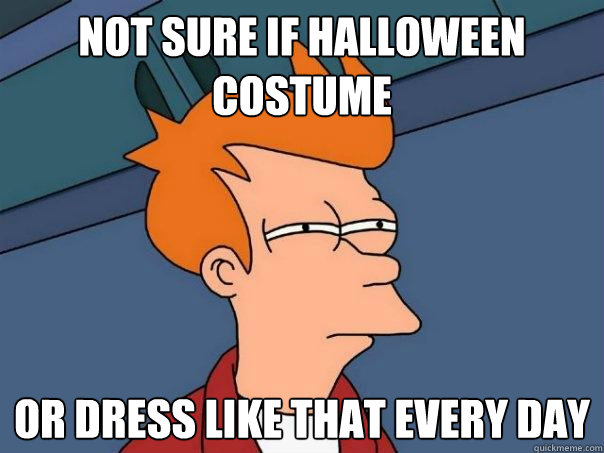 Not sure if halloween costume or dress like that every day  Futurama Fry