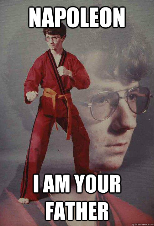 napoleon  I am your father - napoleon  I am your father  Karate Kyle