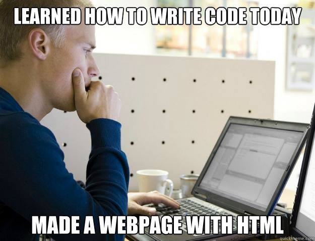 LEARNED HOW TO WRITE CODE TODAY MADE A WEBPAGE WITH HTML  Programmer