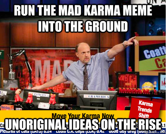 Run the mad karma meme into the ground Unoriginal ideas on the rise  Mad Karma with Jim Cramer