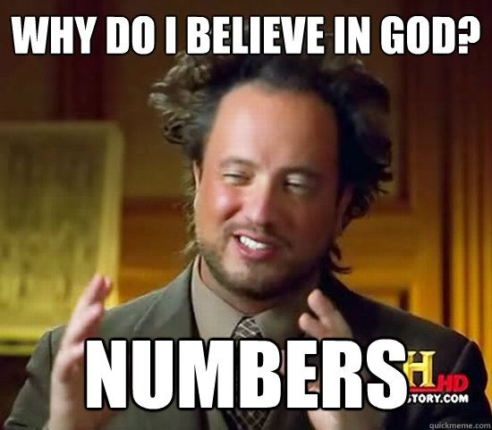 Why do I believe in god? numbers - Why do I believe in god? numbers  Ancient Aliens
