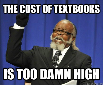 THE COST OF TEXTBOOKS IS TOO DAMN HIGH  Too Damn High