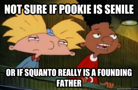 not sure if Pookie is senile or if Squanto really is a founding father  Skeptical Hey Arnold