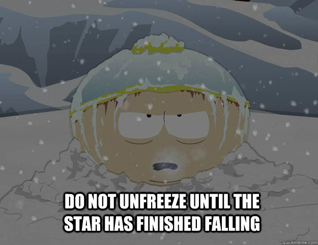 Do not unfreeze until the star has finished falling  Frozen Cartman