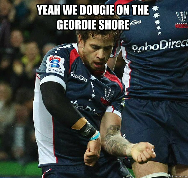 Yeah we dougie on the geordie shore - Yeah we dougie on the geordie shore  danny cipriani