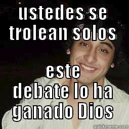 aleluyo ganador - USTEDES SE TROLEAN SOLOS ESTE DEBATE LO HA GANADO DIOS Misc