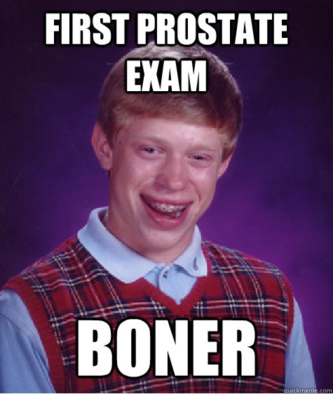 first prostate exam boner  Bad Luck Brian