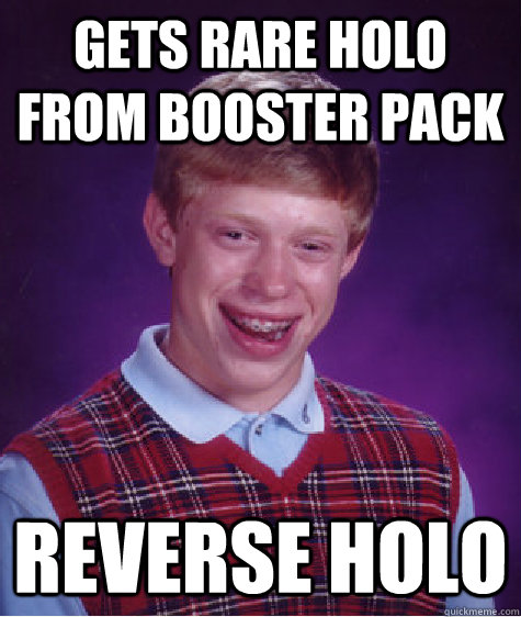 Gets rare holo from booster pack Reverse holo  Bad Luck Brian